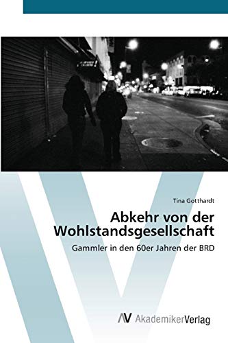 Abkehr von der Wohlstandsgesellschaft: Gammler in den 60er Jahren der BRD
