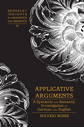 Applicative Arguments: A Syntactic and Semantic Investigation of German and English (Berkeley Insights in Linguistics and Semiotics)
