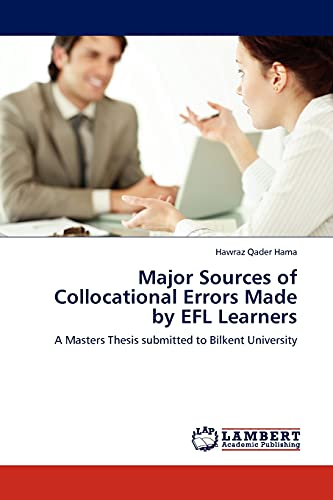 Major Sources of Collocational Errors Made by EFL Learners: A Masters Thesis submitted to Bilkent University