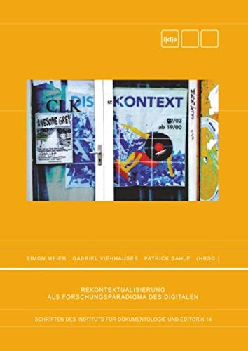 Rekontextualisierung als Forschungsparadigma des Digitalen (Schriften des Instituts für Dokumentologie und Editorik)