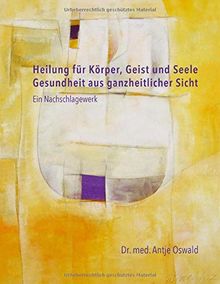 Heilung für Körper, Geist und Seele: Gesundheit aus ganzheitlicher Sicht