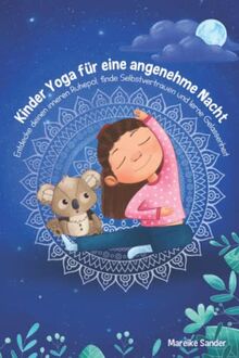 Kinder Yoga für eine angenehme Nacht: Entdecke deinen inneren Ruhepol, finde Selbstvertrauen und lerne Gelassenheit