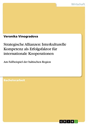 Strategische Allianzen: Interkulturelle Kompetenz als Erfolgsfaktor für internationale Kooperationen: Am Fallbeispiel der baltischen Region
