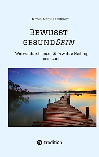 Bewusst gesundSein: Wie wir durch unser Sein wahre Heilung erreichen