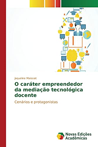 O caráter empreendedor da mediação tecnológica docente: Cenários e protagonistas
