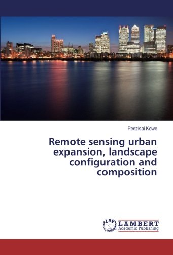 Remote sensing urban expansion, landscape configuration and composition