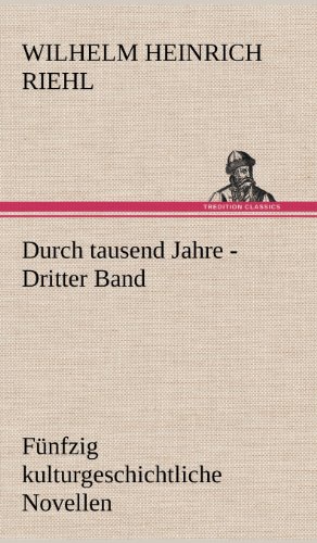 Durch tausend Jahre - Dritter Band: Fünfzig kulturgeschichtliche Novellen