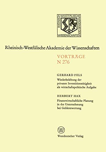 Wiederbelebung der privaten Investitionstätigkeit als wirtschaftspolitische Aufgabe. Finanzwirtschaftliche Planung in der Unternehmung bei ... Akademie der Wissenschaften (276), Band 276)
