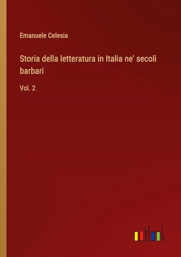 Storia della letteratura in Italia ne' secoli barbari: Vol. 2