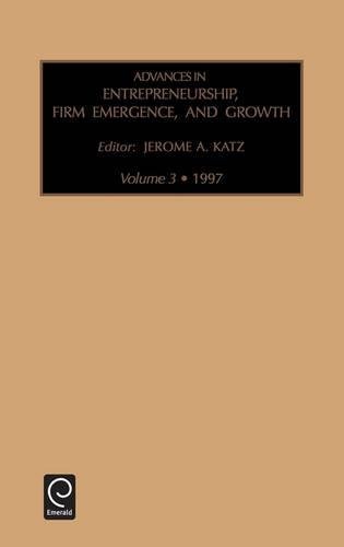 Advances in Entrepreneurship Vol3 (Advances in Entrepreneurship, Firm Emergence & Growth)