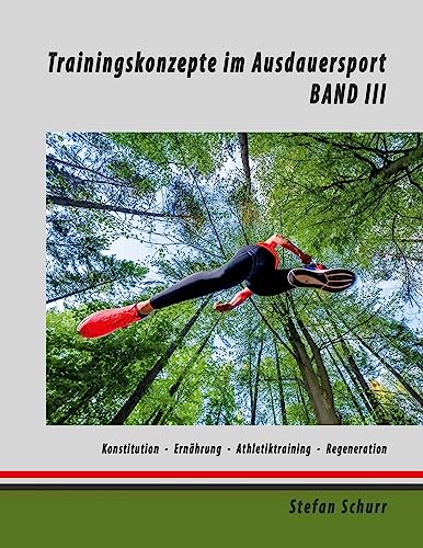 Trainingskonzepte im Ausdauersport: Band 3: Körperkonstitution - Ernährung - Athletiktraining - Regeneration