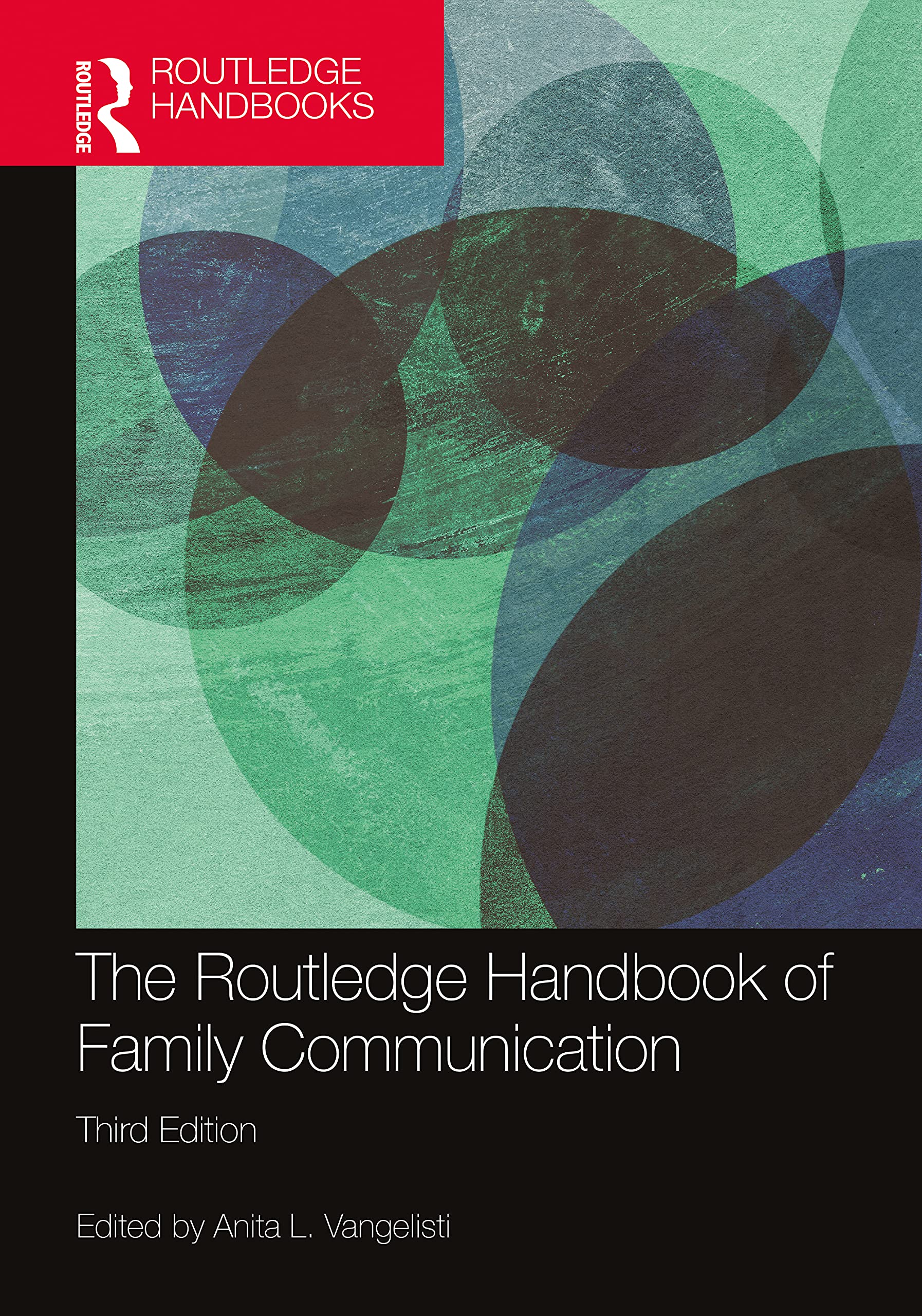 The Routledge Handbook of Family Communication (Routledge Communication)