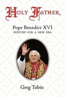 Holy Father: Pope Benedict XVI, Pontiff for a New Era