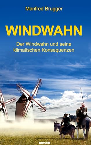 Windwahn: Der Windwahn und seine klimatischen Konsequenzen
