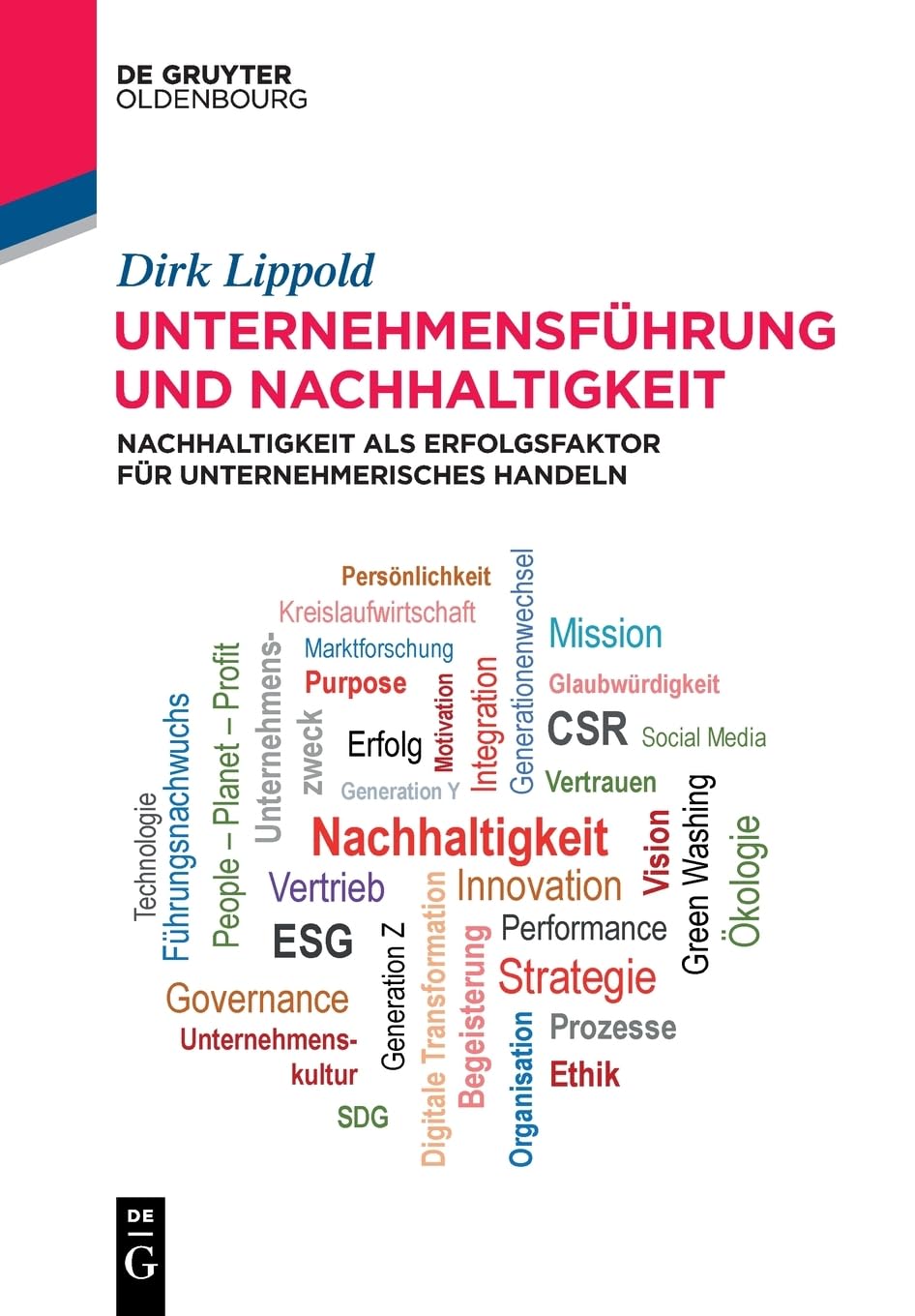 Unternehmensführung und Nachhaltigkeit: Nachhaltigkeit als Erfolgsfaktor für unternehmerisches Handeln (De Gruyter Studium)