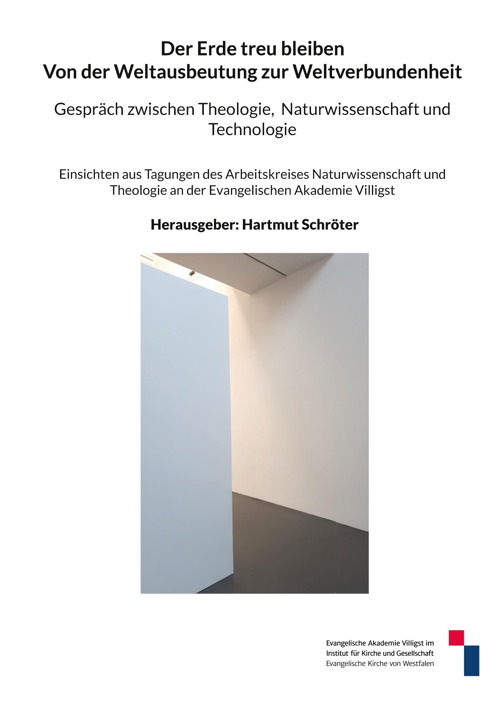 Von der Weltausbeutung zur Weltverbundenheit: Gespräch zwischen Theologie, Naturwissenschaft und Technologie