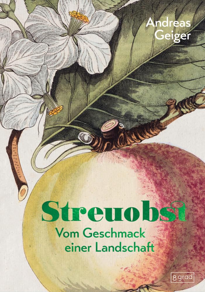 Streuobst: Vom Geschmack einer Landschaft