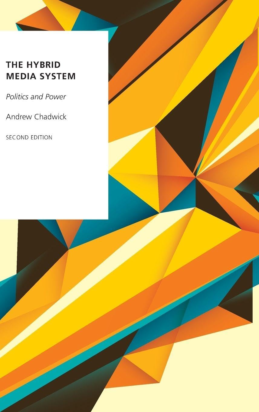 The Hybrid Media System: Politics and Power (Oxford Studies in Digital Politics)