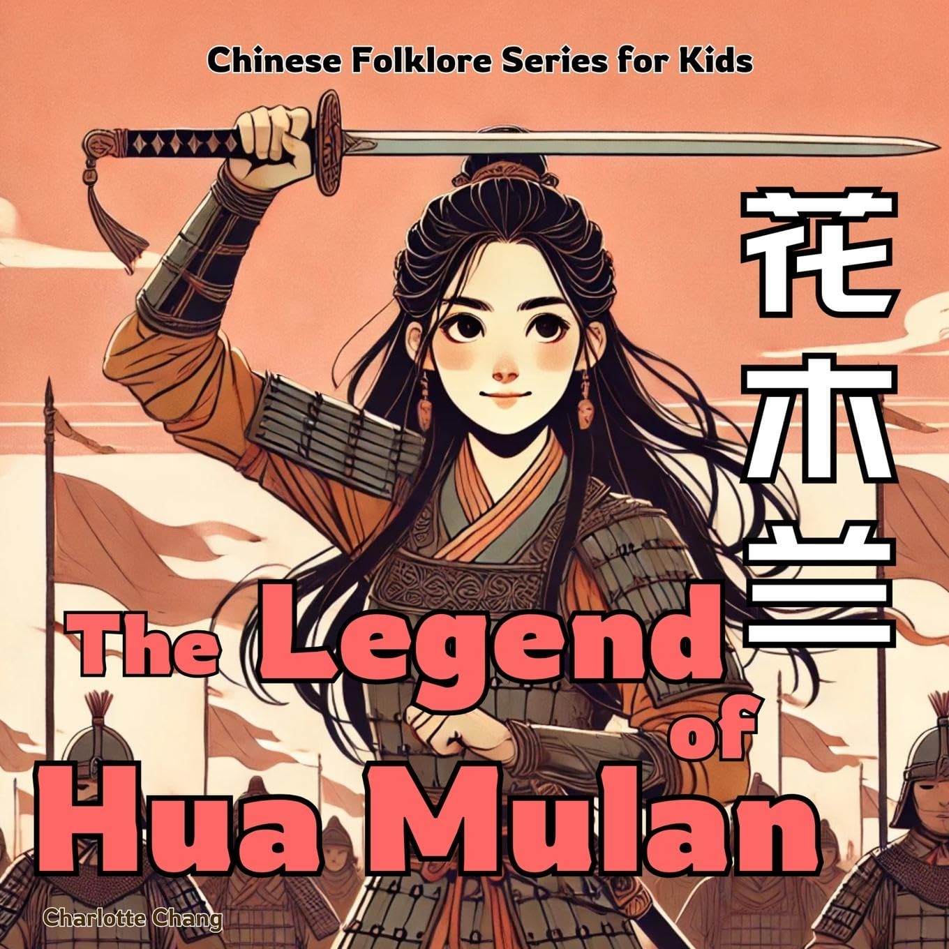 Charlotte Chang The Legend Of Mulan, Chinese Folklore Stories For Kids In English, Chinese, And Pinyin