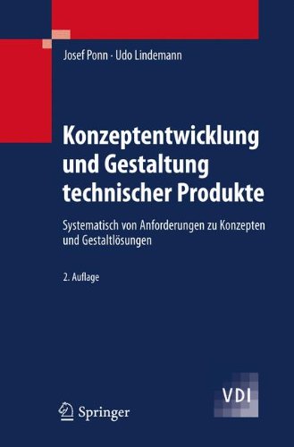 Konzeptentwicklung und Gestaltung technischer Produkte: Systematisch von Anforderungen zu Konzepten und Gestaltlösungen (VDI-Buch)