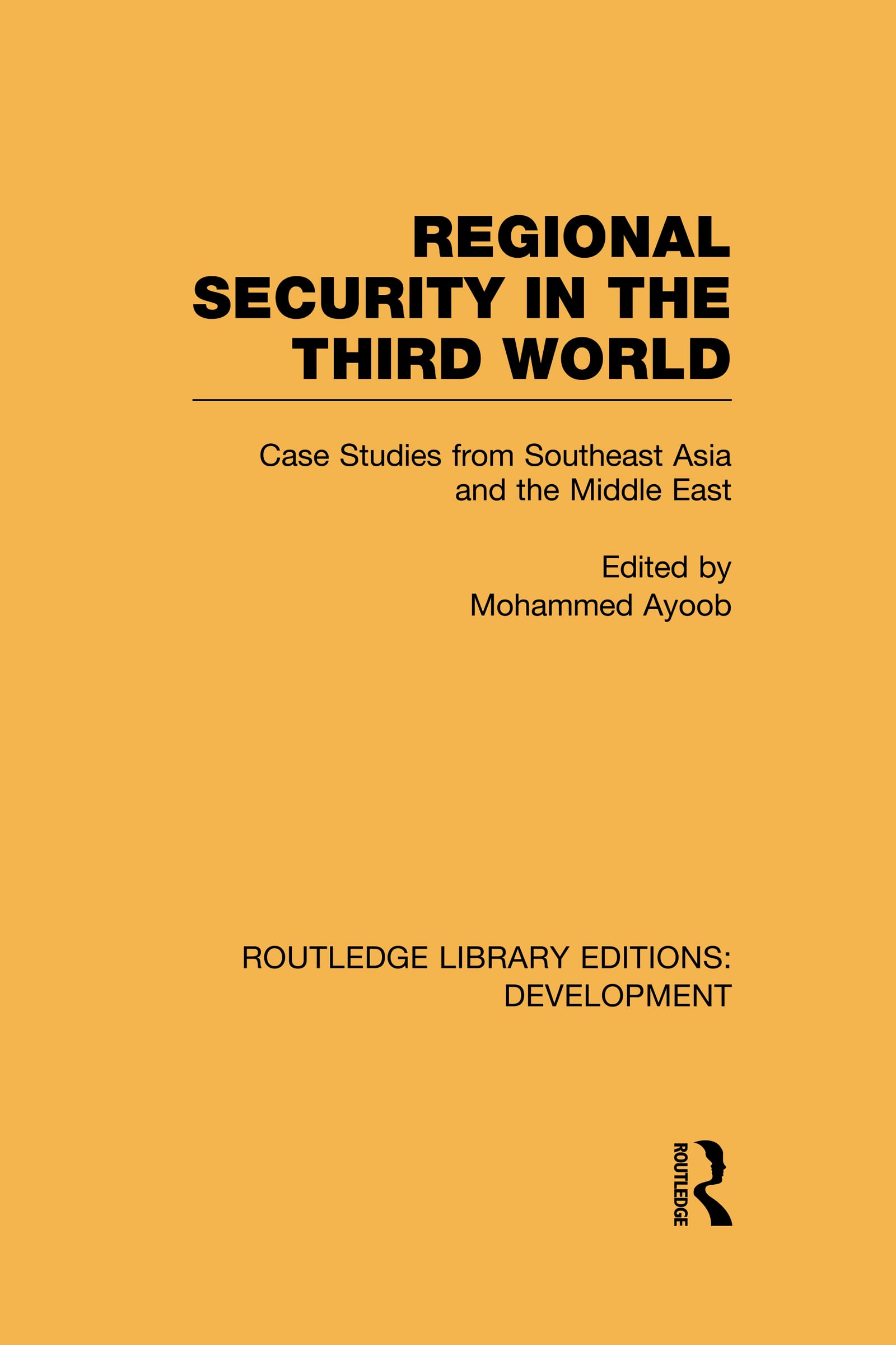 Regional Security in the Third World: Case Studies from Southeast Asia and the Middle East (Routledge Library Editions: Development)