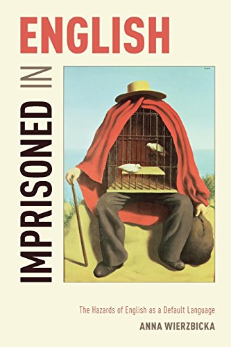 Imprisoned in English: The Hazards Of English As A Default Language