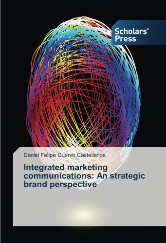 Integrated marketing communications: An strategic brand perspective