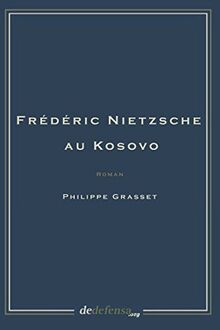 FRÉDÉRIC NIETZSCHE AU KOSOVO: FN perdu et retrouvé