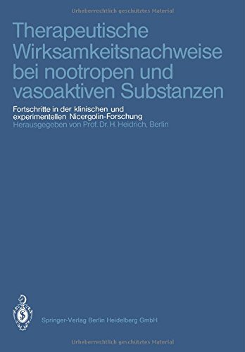 Therapeutische Wirksamkeitsnachweise bei nootropen und vasoaktiven Substanzen: Fortschritte In Der Klinischen Und Experimentellen Nicergolin-Forschung (German Edition)
