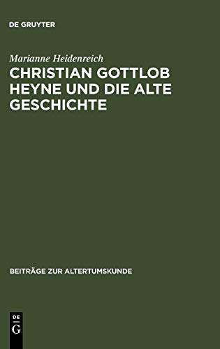 Christian Gottlob Heyne und die Alte Geschichte (Beiträge zur Altertumskunde, 229, Band 229)