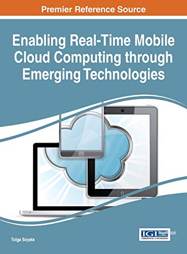 Enabling Real-Time Mobile Cloud Computing through Emerging Technologies (Advances in Wireless Technologies and Telecommunication)