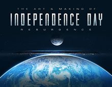 The Art and Making of Independence Day: Resurgence (Resurgence Official Companion)
