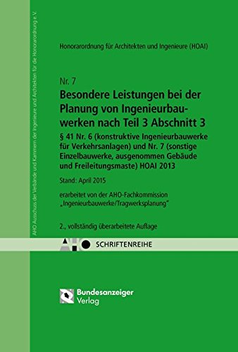Besondere Leistungen bei der Planung von Ingenieurbauwerken nach Teil 3 Abschnitt 3, § 41 Nr. 6 (konstruktive Ingenieurbauwerke für Verkehrsanlagen) ... 2013: AHO Heft 7 (Schriftenreihe des AHO)