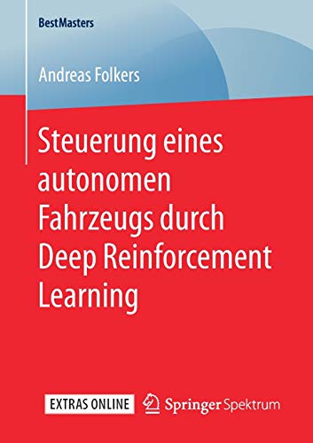 Steuerung eines autonomen Fahrzeugs durch Deep Reinforcement Learning (BestMasters)