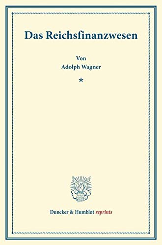 Das Reichsfinanzwesen.: (Sonderabdruck aus von Holtzendorffs Jahrbuch für Gesetzgebung). (Duncker & Humblot reprints)