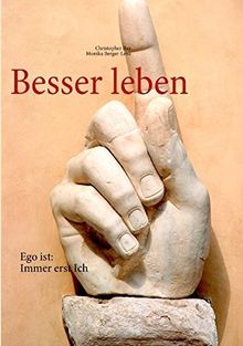 Besser leben: Ego ist: Immer erst Ich