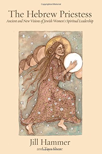 The Hebrew Priestess: Ancient and New Visions of Jewish Women's Spiritual Leadership