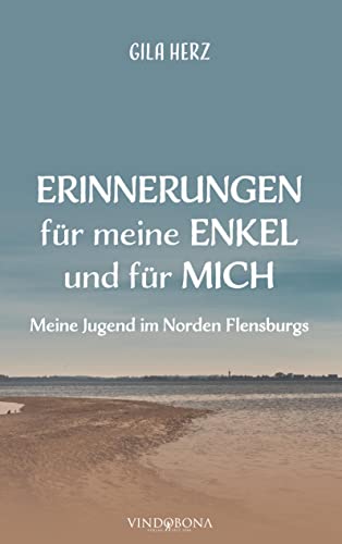 Erinnerungen für meine Enkel und für mich: Meine Jugend im Norden Flensburgs