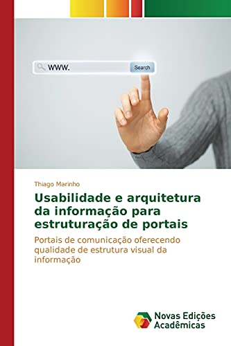 Usabilidade e arquitetura da informação para estruturação de portais: Portais de comunicação oferecendo qualidade de estrutura visual da informação