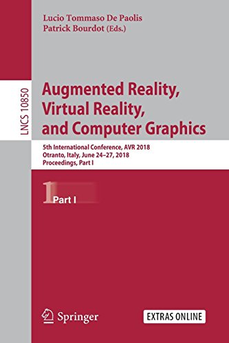 Augmented Reality, Virtual Reality, and Computer Graphics: 5th International Conference, AVR 2018, Otranto, Italy, June 24–27, 2018, Proceedings, Part I (Lecture Notes in Computer Science, Band 10850)
