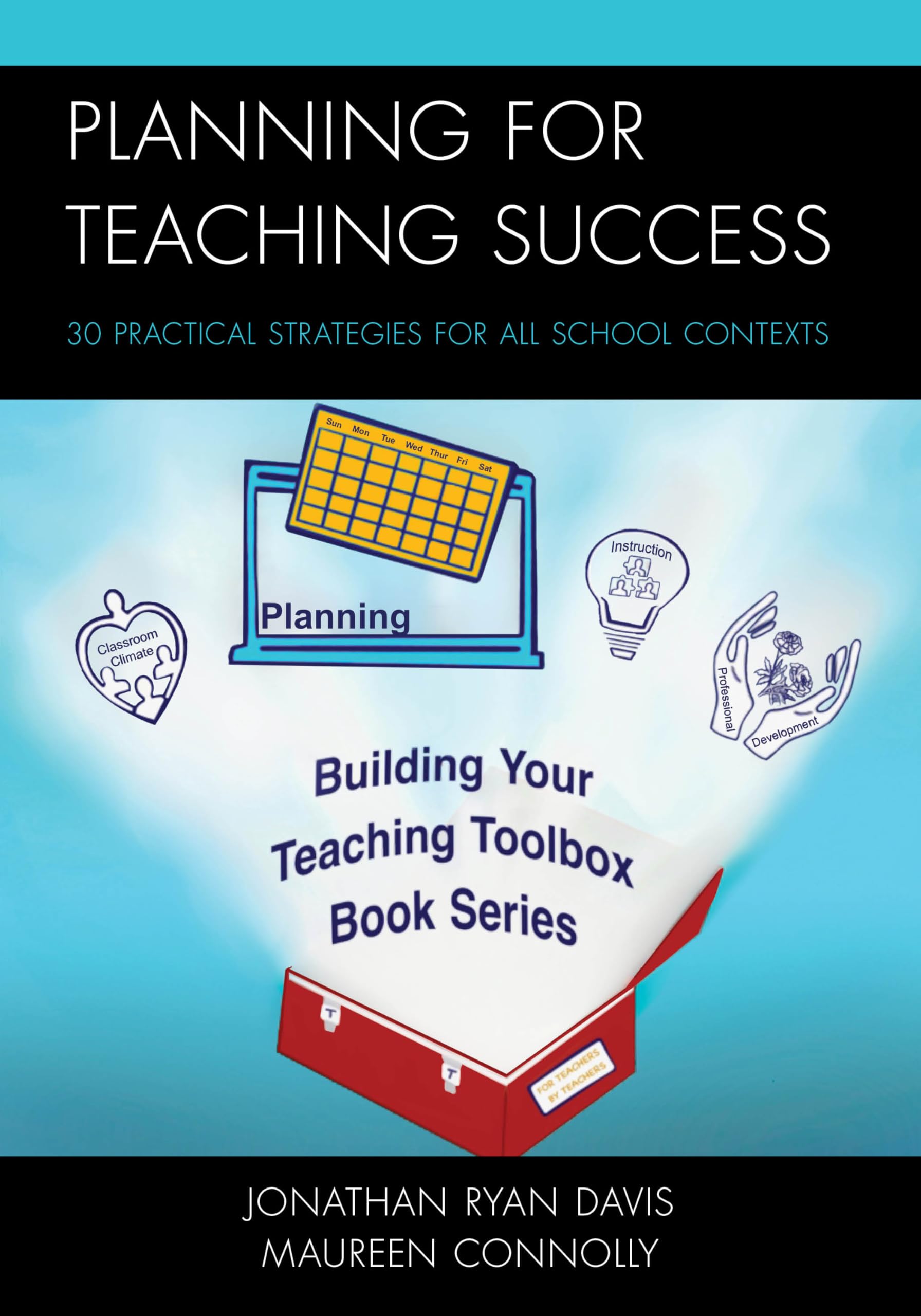 Planning for Teaching Success: 30 Practical Strategies for All School Contexts (Building Your Teaching Toolbox)
