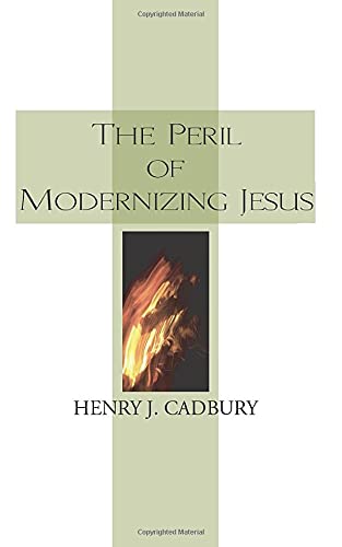 The Peril of Modernizing Jesus