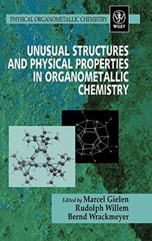 Unusual Structures and Physical Properties in Organo-metallic Chemistry (Physical Organometallic Chemistry)