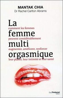 La femme multi-orgasmique : les secrets de la jouissance féminine