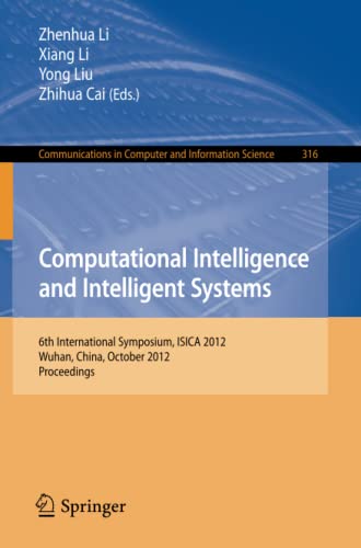 Computational Intelligence and Intelligent Systems: 6th International Symposium, ISICA 2012, Wuhan, China, October 27-28, 2012. Proceedings ... Computer and Information Science, Band 316)
