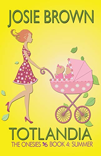 TOTLANDIA: Book 4 (The Onesies, Summer) (Totlandia Series, Band 4)