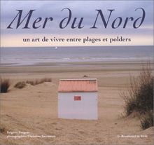 Mer du Nord : un art de vivre entre plages et polders