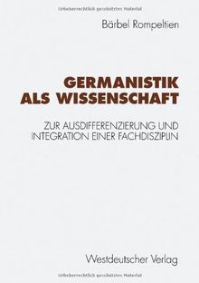 Germanistik als Wissenschaft: Zur Ausdifferenzierung und Integration einer Fachdisziplin (German Edition)