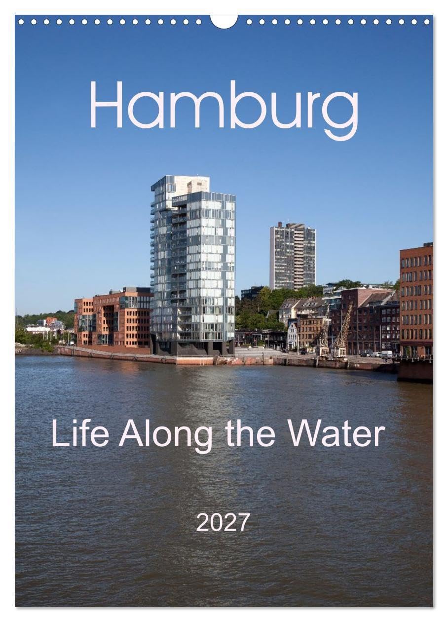 Hamburg - Life Along the Water (Wall Calendar 2027 DIN A3 portrait), CALVENDO 12 Month Wall Calendar