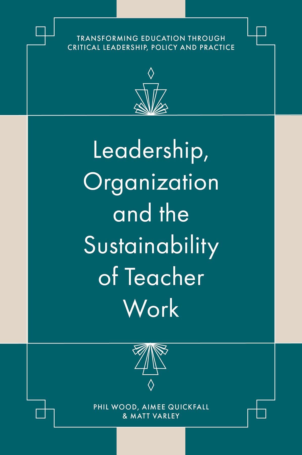 Leadership, Organisation and the Sustainability of Teacher Work